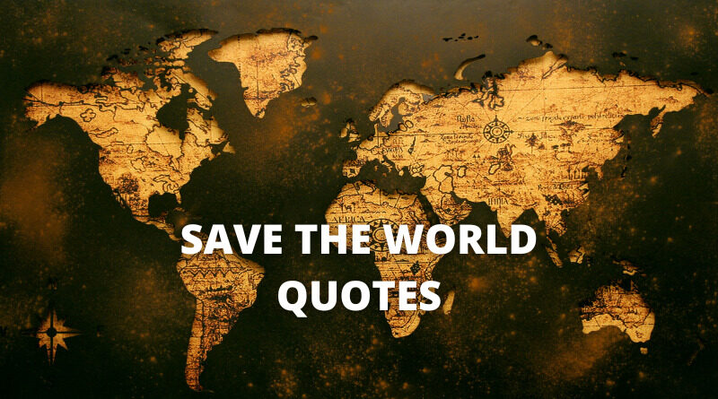 Save The World quotes featured