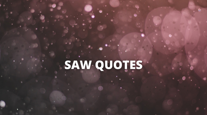 Saw quotes featured