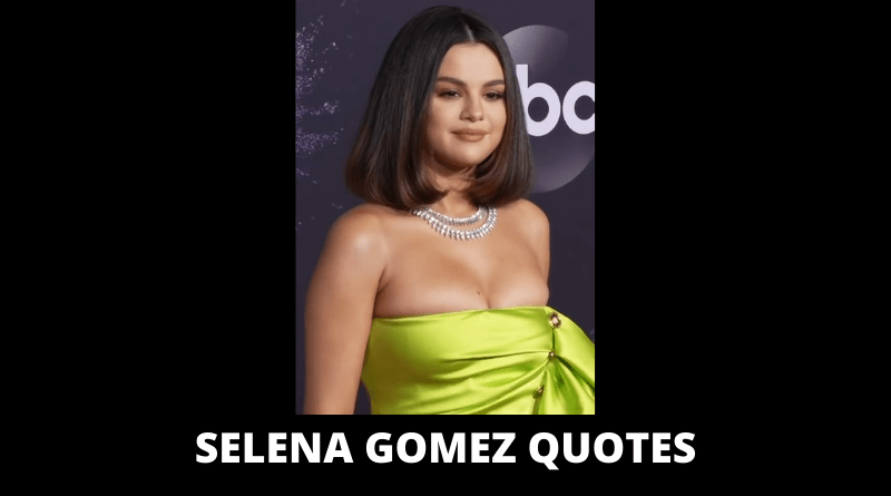 45 Motivational Selena Gomez Quotes For Success In Life