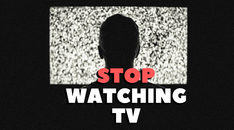 Stop Watching TV Featured