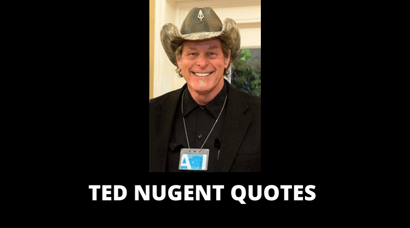 Ted Nugent quotes featured