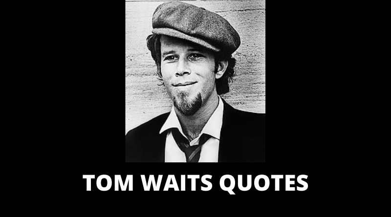 Tom Waits quotes featured
