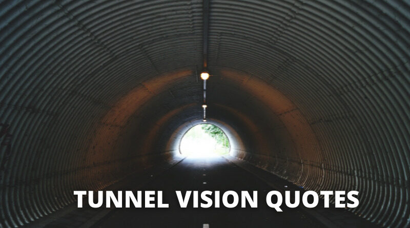 Tunnel Vision Quotes Featured