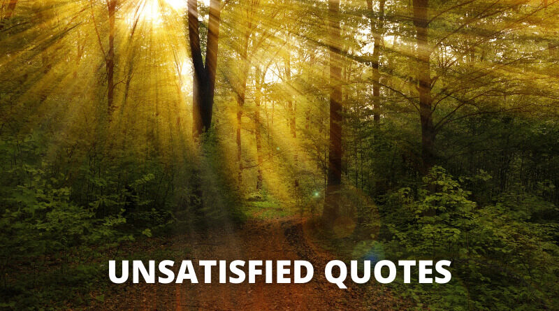 Unsatisfied quotes featured