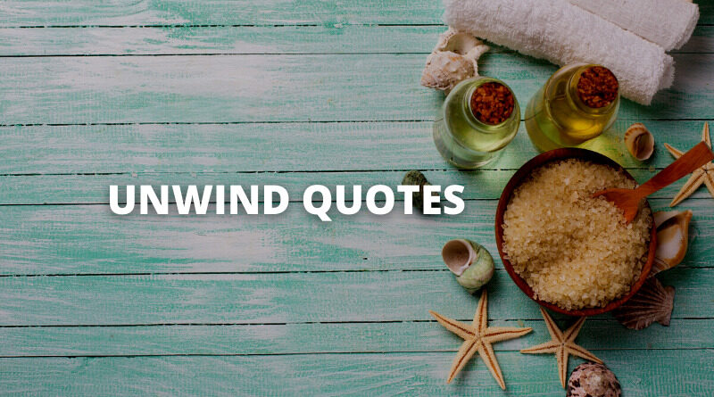 Unwind quotes featured