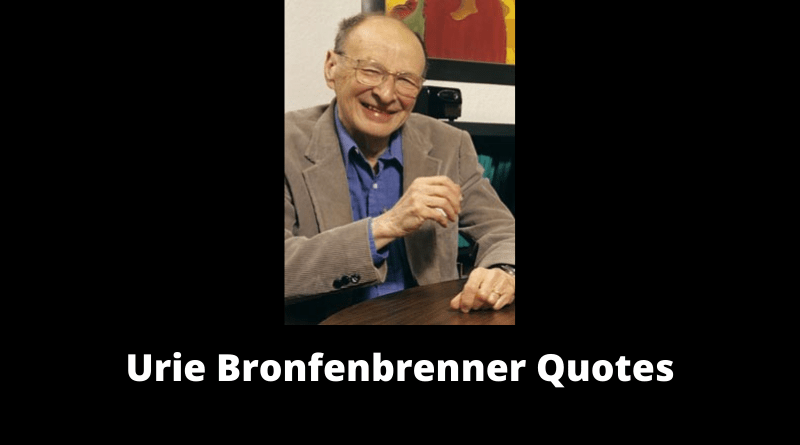 Urie Bronfenbrenner Quotes featured