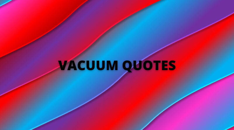 Vacuum quotes featured