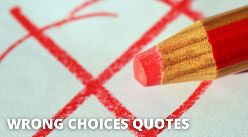 WRONG CHOICES QUOTES featured