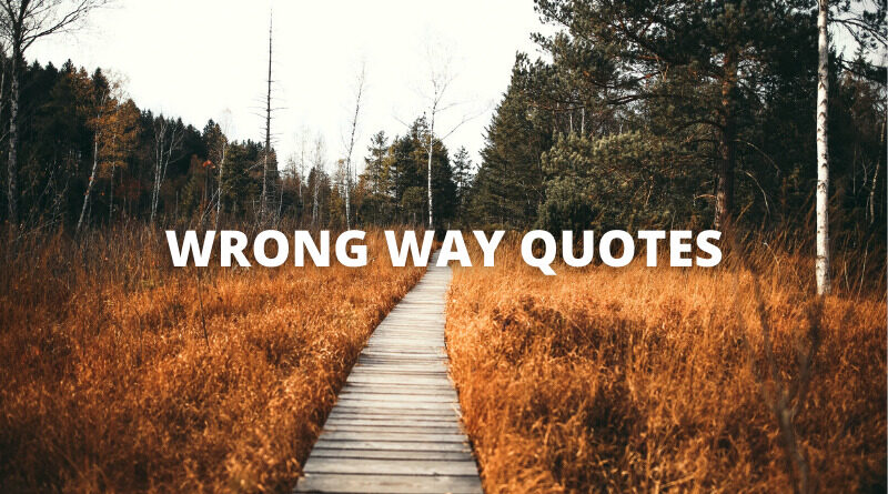 WRONG WAY QUOTES featured