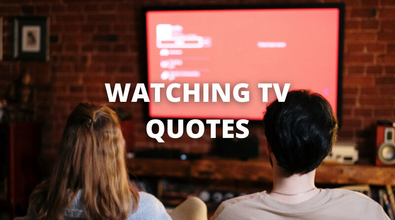 Watching Tv Quotes featured