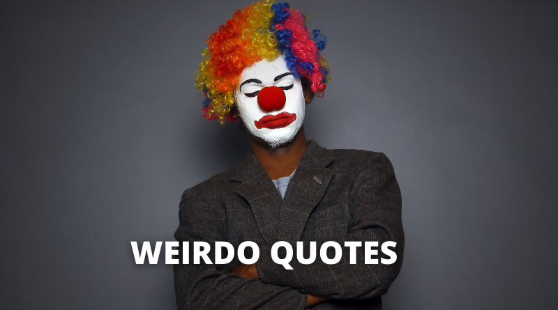 Weirdo Quotes featured