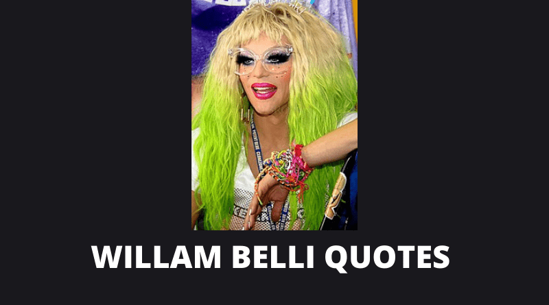 Willam Belli Quotes featured