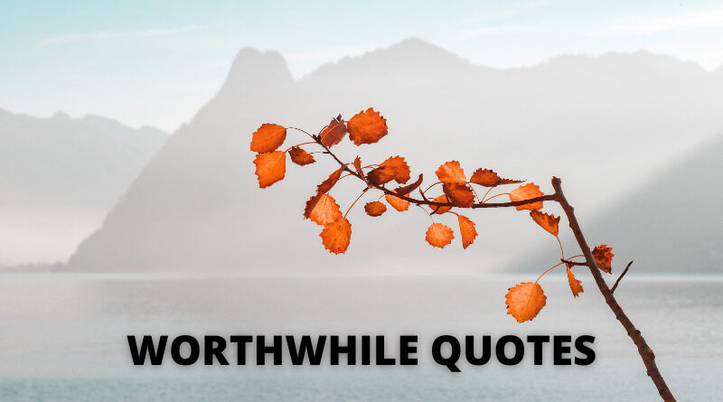 Worthwhile quotes featured