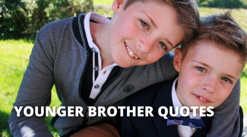 YOUNGER BROTHER QUOTES featured