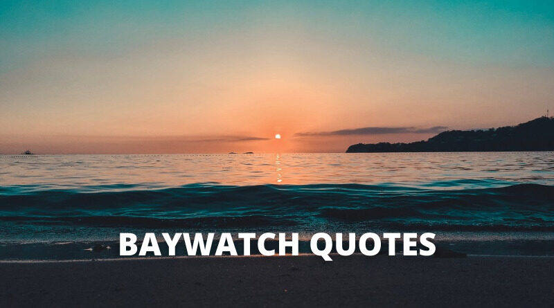 baywatch quotes featured