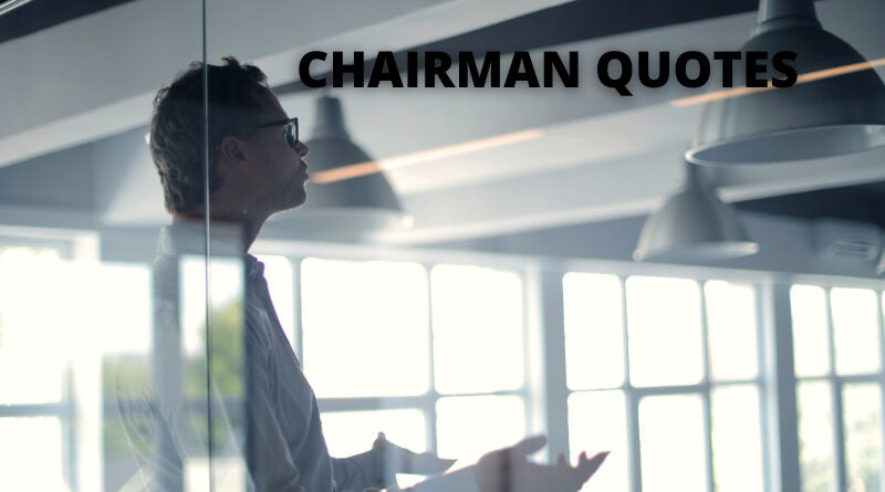 chairman quotes featured