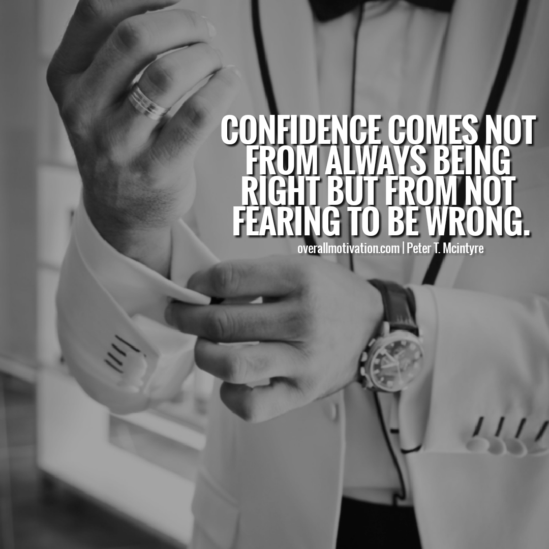 confidence comes not from always being right but Quotes About Self Confidence and Happiness