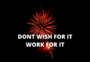 dont wish for it work for it featured