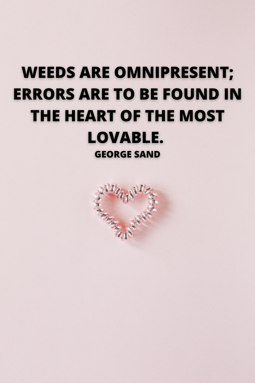 errors are to be found in the heart of the most lovable