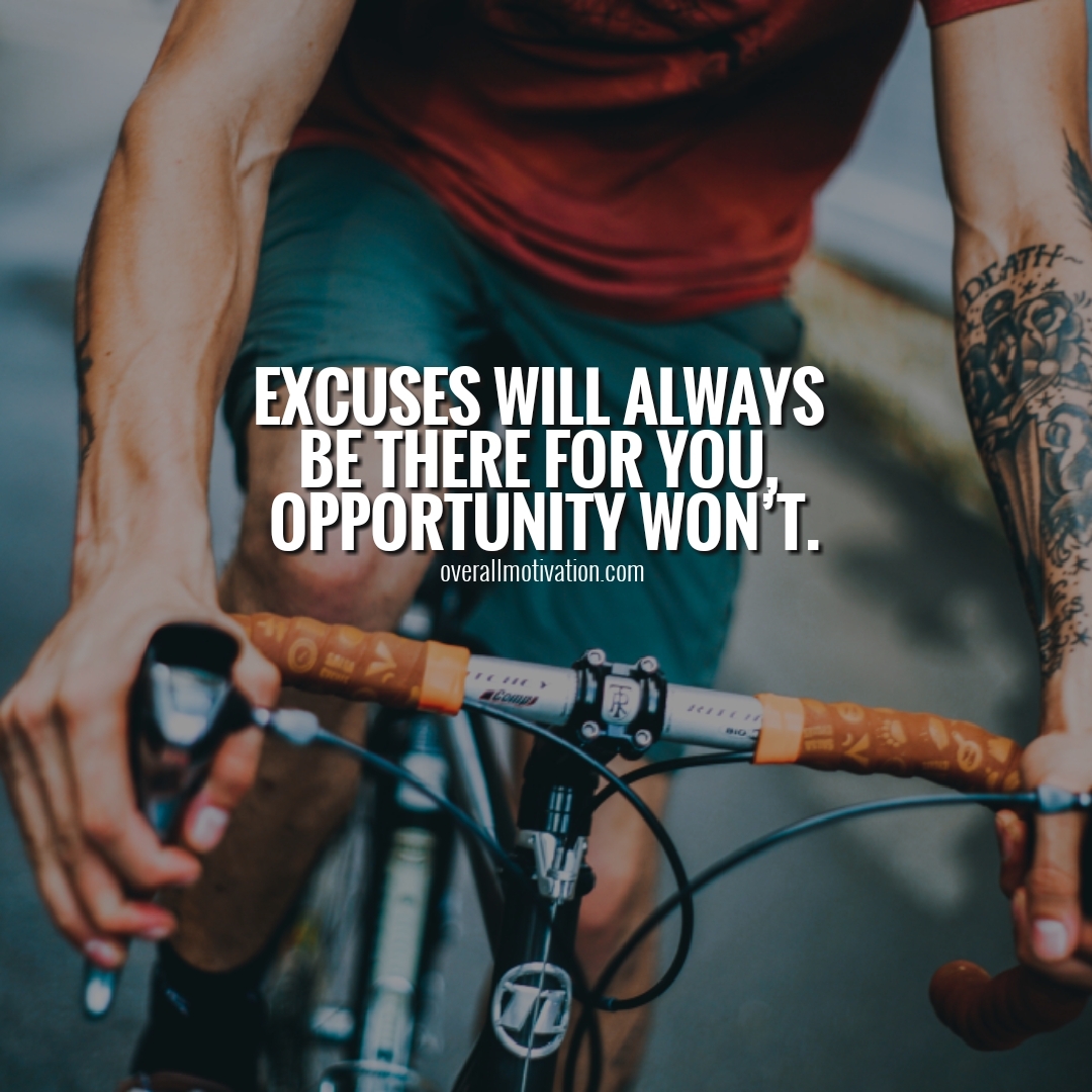excuses will always be there
