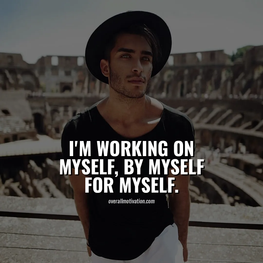 i am working on myself