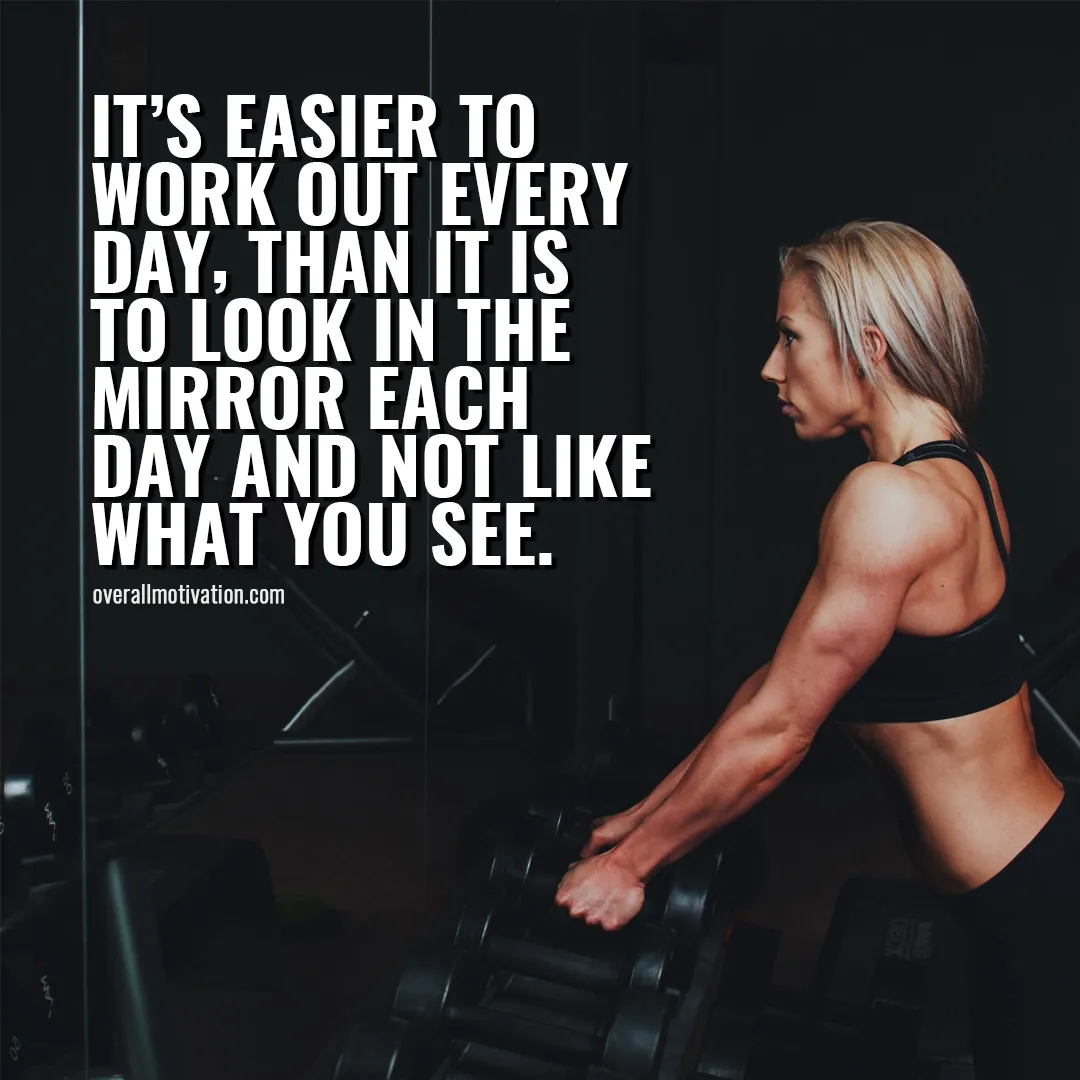 its easier to workout every day Bodybuilding Motivational Quotes
