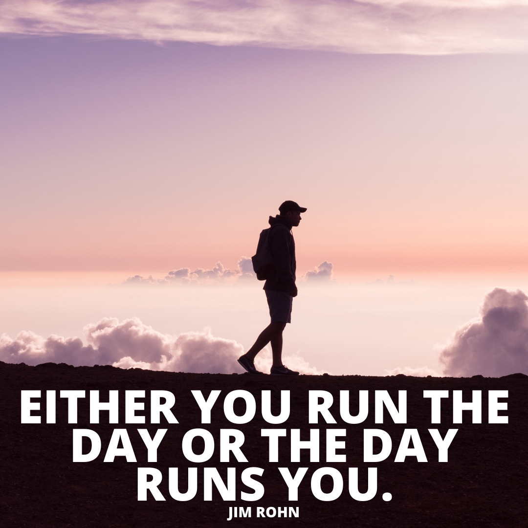 run the day or the day runs you motivational uplifting quotes