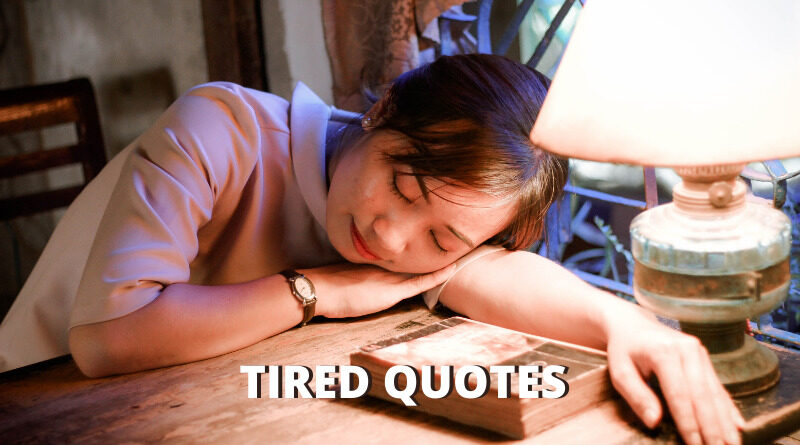 Tired quotes featured