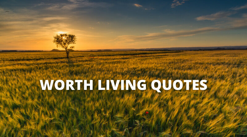 worth living Quotes featured