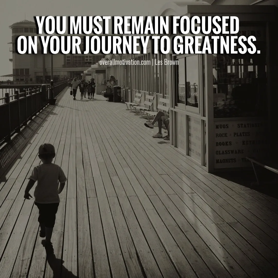 you must remain focused